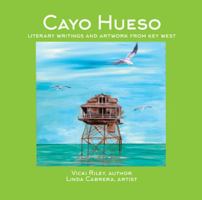 Cayo Hueso: Literary Writings and Artwork from Key West 1643438441 Book Cover