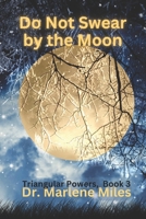 Do Not Swear by the Moon: Triangular Powers, Book 3 1960150421 Book Cover