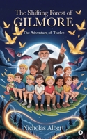 The Shifting Forest of Gilmore: The Adventure of Twelve B0FW5DP1JD Book Cover