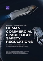 Assessing the Readiness for Human Commercial Spaceflight Safety Regulations: Charting a Trajectory from Revolutionary to Routine Travel 1977411029 Book Cover