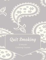 Quit Smoking: 12 Month Color Tracker 1698822936 Book Cover