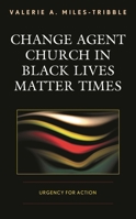 Change Agent Church in Black Lives Matter Times: Urgency for Action 1978701764 Book Cover