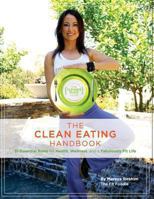 The Clean Eating Handbook: 31 Essential Rules to Health, Wellness, and a Fabulously Fit Life 0615817599 Book Cover