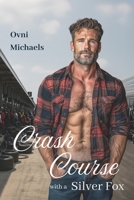 Crash Course with a Silver Fox B0FFGJJ5W5 Book Cover