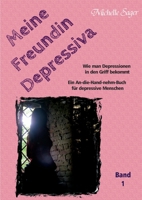 Meine Freundin Depressiva Band 1: Wie man Depressionen in den Griff bekommt Ein An-die-Hand-nehm-Buch für depressive Menschen 3755738538 Book Cover