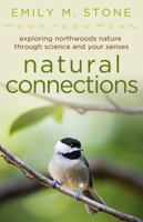 Natural Connections: Explorimg Northwoods Nature Through Science and Your Senses 0997206128 Book Cover