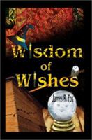 Wisdom of Wishes 0595265731 Book Cover