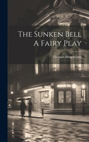 The Sunken Bell A Fairy Play 1022118420 Book Cover