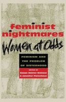 Feminist Nightmares: Women at Odds - Feminism and the Problems of Sisterhood 0814726208 Book Cover