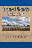 Cornbread Memories: Growing up in the Mississippi Delta with Treasured Family Recipes. 1497465850 Book Cover