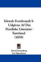 Islenzk Fornkvaedi I: Udgivne AF Det Nordiske Literatur-Samfund (1858) 1104773562 Book Cover