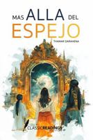 Más Allá del Espejo: Un Viaje a lo Desconocido: Secretos, Misiones y un Destino Trascendental (Spanish Edition) B0DX2HN9GJ Book Cover