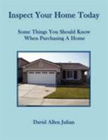 Inspect Your Home Today: Some Things You Should Know When Purchasing A Home 1425979610 Book Cover