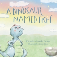 A Dinosaur Named Fish B0GG3SBWZ3 Book Cover