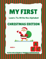 My First Learn-To-Write the Alphabet: Christmas Edition B096TTQCV9 Book Cover