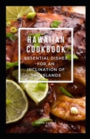 HAWAIIAN COOKBOOK: ESSENTIAL DISHES FOR AN INCLINATION OF THE ISLANDS B0BKCSQRZ4 Book Cover