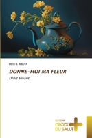 Donne-Moi Ma Fleur (French Edition) 6206170942 Book Cover