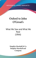 Oxford To John O'Groat's: What We Saw And What We Paid 1120669359 Book Cover