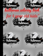 Halloween coloring book for 4 year old kids: Halloween, a good opportunity for children to adopt scary costumes /the scariest night /AND ESPECIALLY THINK ABOUT COLOURING BOOKS /GIFT EXCELLENT GIFTS B08FNJK8N1 Book Cover