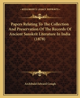 Papers Relating To The Collection And Preservation Of The Records Of Ancient Sanskrit Literature In India 1120016258 Book Cover