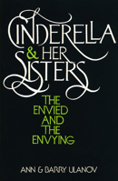 Cinderella and Her Sisters: The Envied and Envying 385630746X Book Cover