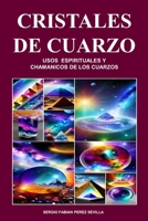 CRISTALES DE CUARZO USOS ESPIRITUALES Y CHAMANICOS DE LOS CUARZOS B0C4N1XZS3 Book Cover