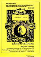 Via Piae Animae: Grundlagenuntersuchung Zur Emblematischen Verknuepfung Von Bild Und Wort in Den «Pia Desideria» (1624) Des Herman Hugo S.J. (1588-162 3631447469 Book Cover