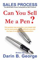 Sales Process: Can You Sell Me a Pen? 1481700359 Book Cover