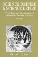 Science Deified and Science Defied 2: The Historical Signifcance of Science in Western Culture 0520201671 Book Cover