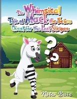 The Whimsical Tale of Mack the Zebra Quest for the Lost Stripes 1962502333 Book Cover