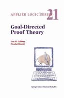 Goal-Directed Proof Theory (Applied Logic Series Volume 21) 0792364732 Book Cover