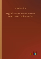 Highlife in New York: a series of letters to Mr. Zephariah Slick 3752427515 Book Cover