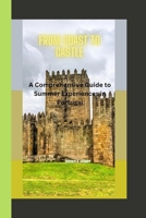 FROM COAST TO CASTLE: A Comprehensive Guide to Summer Experiences in Portugal B0CFCN9QNV Book Cover