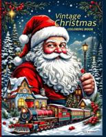 Vintage Christmas Coloring Book for Adults Relaxation: A Nostalgic Christmas Coloring Journey with Retro Santa, Cozy Winter Scenes, and Festive Ornaments for Relaxation and Stress Relief 3694808515 Book Cover