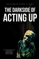 The Darkside of Acting Up: A collection of Plays by Carly Street Mark Francisco Jason D.Morris and Robert Carrera 1072065827 Book Cover