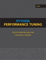 Python Performance Tuning: Tricks & Techniken um schnelleren Python Code zu schreiben (German Edition) 3753473448 Book Cover