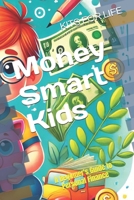 Money Smart Kids: A Beginner's Guide to Personal Finance B0DRWPT7PN Book Cover