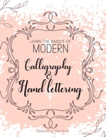 Learn The Basics of Modern Calligraphy and Hand Lettering, Handwriting Workbook: Simple Beginner Friendly Practice notebook with Instructions | ... and numerals on greeting cards or stationary 1701223589 Book Cover
