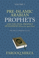 Pre-Islamic Arabian Prophets and the Final Prophet Muhammad (Peace be upon him): The Mecca Period (610-622) (The Quran: In Easy-To-Understand Format.) B0FCLTCMXC Book Cover