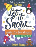Let in snow ... color by number: winter fun for all ages 171185882X Book Cover
