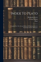 Index To Plato: Compiled For The Second Edition Of Professor Jowett's Translation Of The Dialogues 1021817260 Book Cover