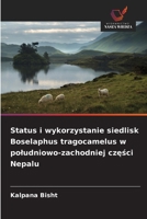 Status i wykorzystanie siedlisk Boselaphus tragocamelus w poludniowo-zachodniej czesci Nepalu (Polish Edition) 6209351484 Book Cover