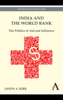 India and the World Bank: The Politics of Aid and Influence 0857284126 Book Cover