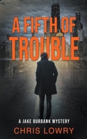 A Fifth of Trouble (A Jake Burbank Mystery) B0CNGG9FH9 Book Cover