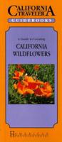 California Wildflowers (California Renaissance Travelers User Friendly Guidebooks) (California Renaissance Travelers User Friendly Guidebooks) 1558381333 Book Cover