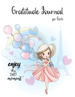 Gratitude Journal for Girls: Daily Gratitude Journal for Girls - Large 8.5 x 11 inches, 120 Pages - A Journal to Teach Children to Practice Gratitude and Mindfulness - Positivity Diary for a Happier K 047525709X Book Cover