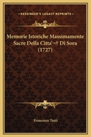 Memorie Istoriche Massimamente Sacre Della Cittla Di Sora 1174500506 Book Cover