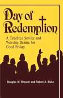 Day of Redemption: A Tenebrae Service and Worshp Drama for Good Friday 089536848X Book Cover