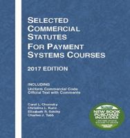 Selected Commercial Statutes for Payment Systems Courses: 2017 Edition (Selected Statutes) 168328769X Book Cover