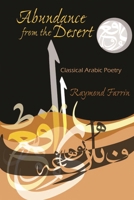 Abundance from the Desert: Classical Arabic Poetry 081563515X Book Cover